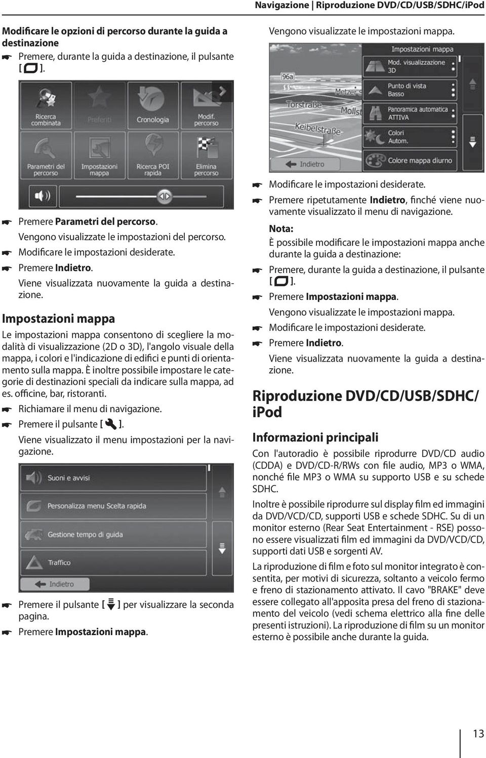 Viene visualizzata nuovamente la guida a destinazione.