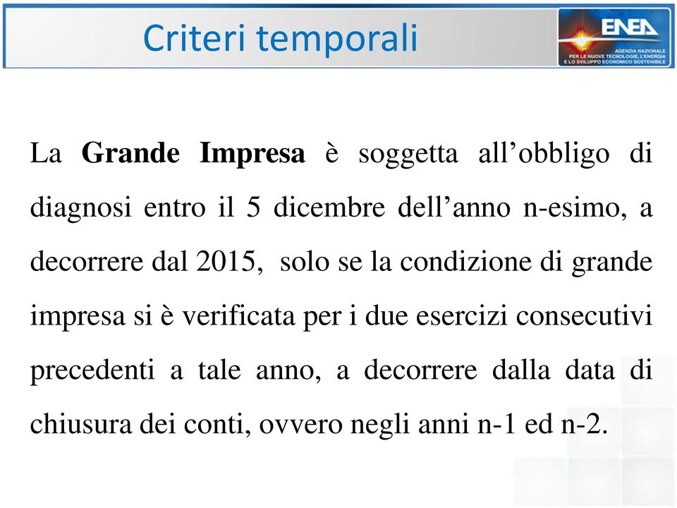 grande impresa si è verificata per i due esercizi consecutivi precedenti a tale