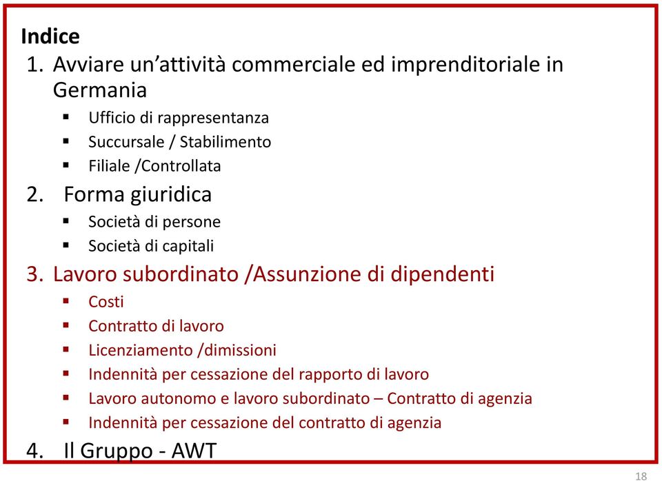 Filiale /Controllata 2. Forma giuridica Società di persone Società di capitali 3.