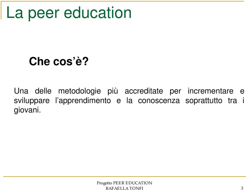 incrementare e sviluppare l apprendimento