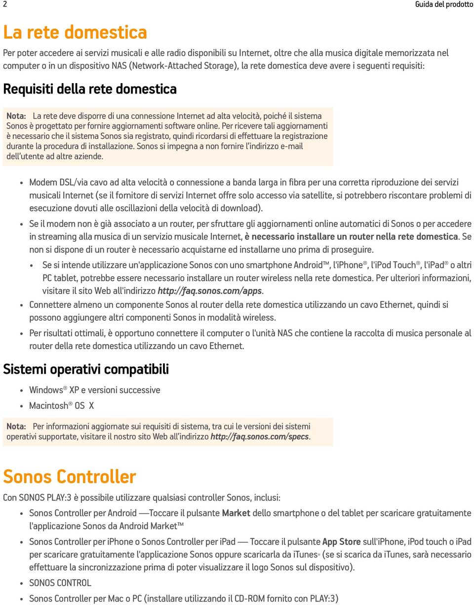 sistema Sonos è progettato per fornire aggiornamenti software online.