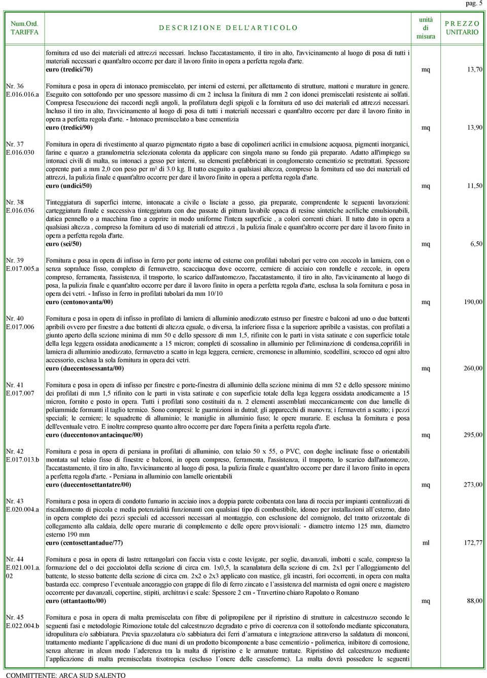 euro (treci/70) mq 13,70 Nr. 36 E.016.016.a Nr. 37 E.016.030 Nr. 38 E.016.036 Nr. 39 E.017.