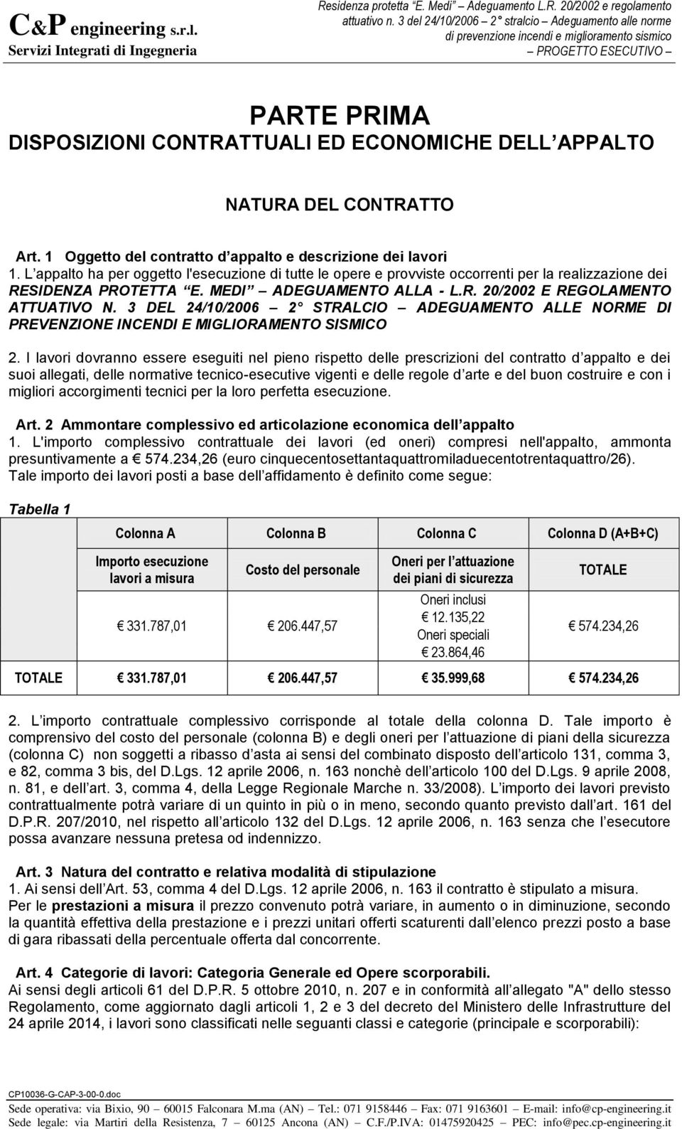 3 DEL 24/10/2006 2 STRALCIO ADEGUAMENTO ALLE NORME DI PREVENZIONE INCENDI E MIGLIORAMENTO SISMICO 2.