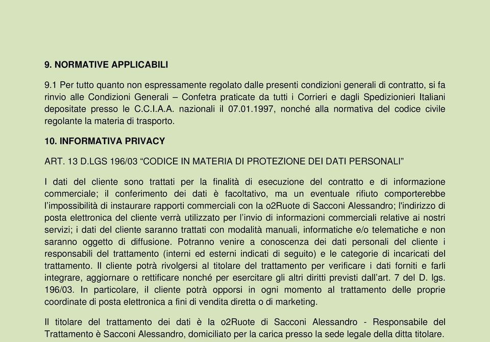 Italiani depositate presso le C.C.I.A.A. nazionali il 07.01.1997, nonché alla normativa del codice civile regolante la materia di trasporto. 10. INFORMATIVA PRIVACY ART. 13 D.