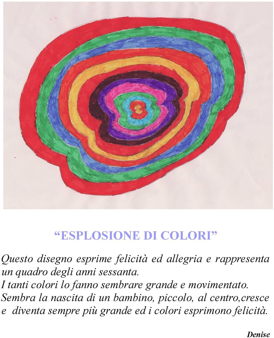 I tanti colori lo fanno sembrare grande e movimentato.