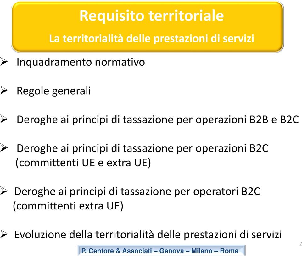 tassazione per operazioni B2C (committenti UE e extra UE) Deroghe aiprincipi di