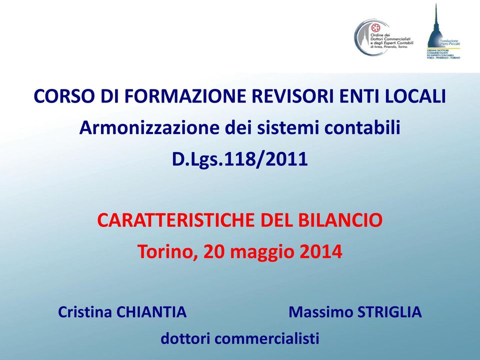 118/2011 CARATTERISTICHE DEL BILANCIO Torino, 20