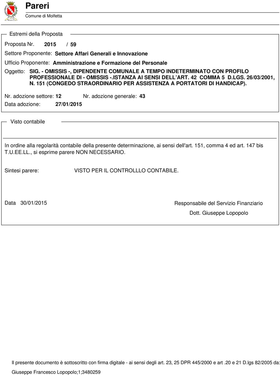 - OMISSIS -, DIPENDENTE COMUNALE A TEMPO INDETERMINATO CON PROFILO PROFESSIONALE DI - OMISSIS -.ISTANZA AI SENSI DELL ART. 42 COMMA 5 D.LGS. 26/03/2001, N.