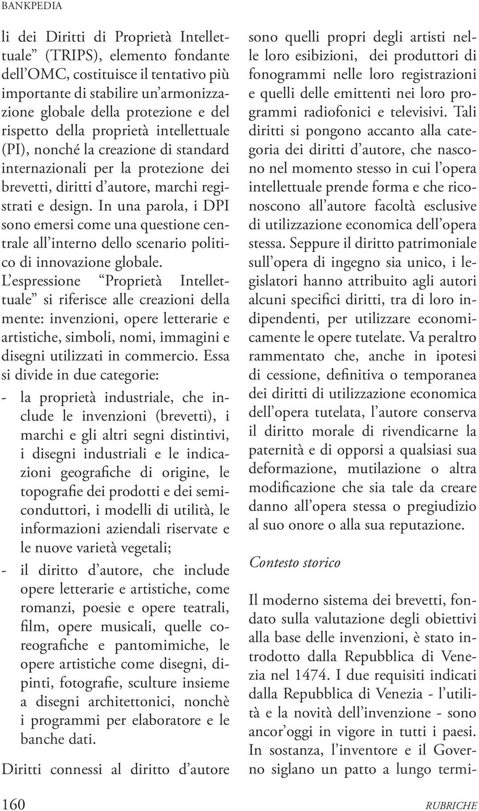 In una parola, i DPI sono emersi come una questione centrale all interno dello scenario politico di innovazione globale.