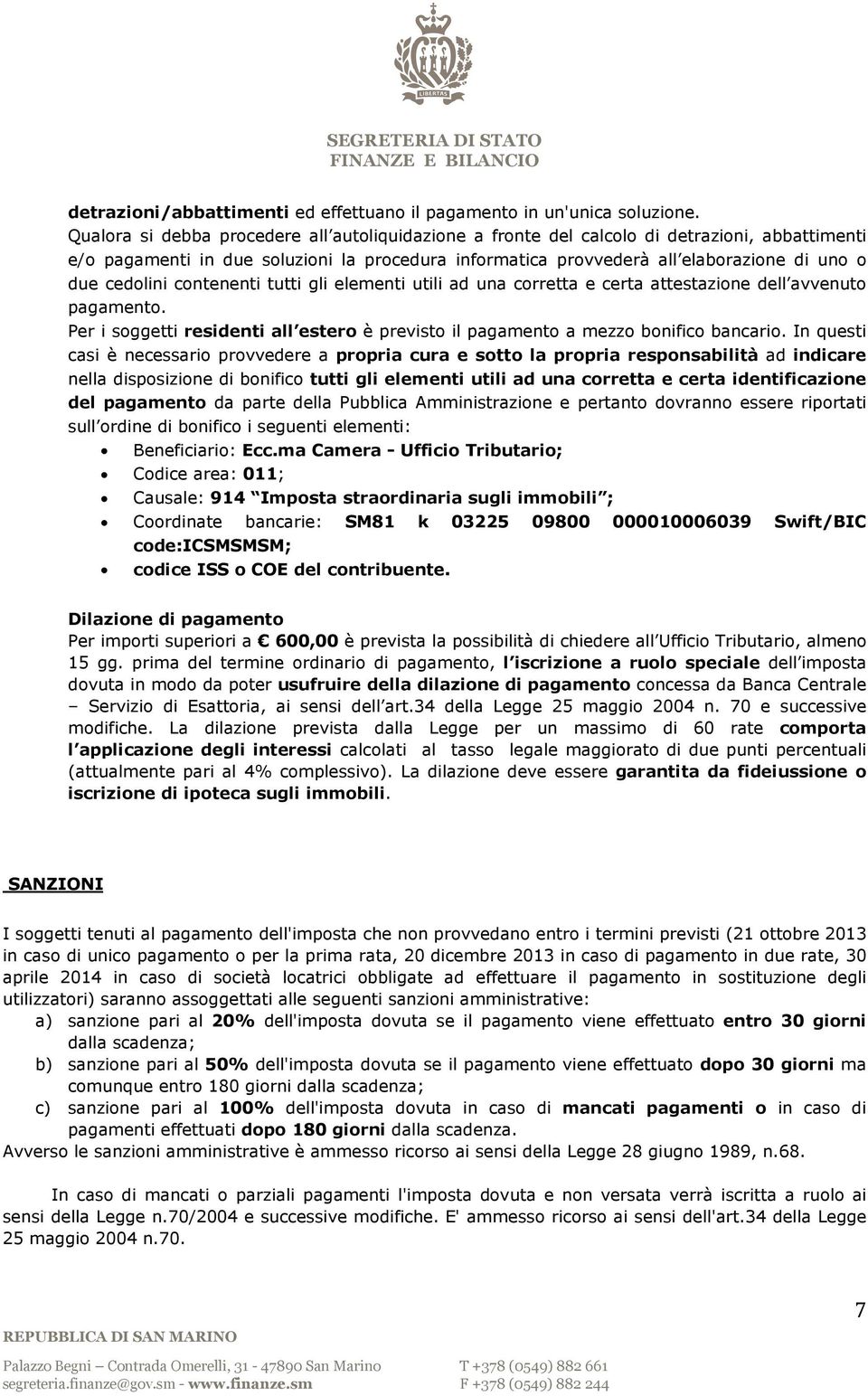 cedolini contenenti tutti gli elementi utili ad una corretta e certa attestazione dell avvenuto pagamento. Per i soggetti residenti all estero è previsto il pagamento a mezzo bonifico bancario.