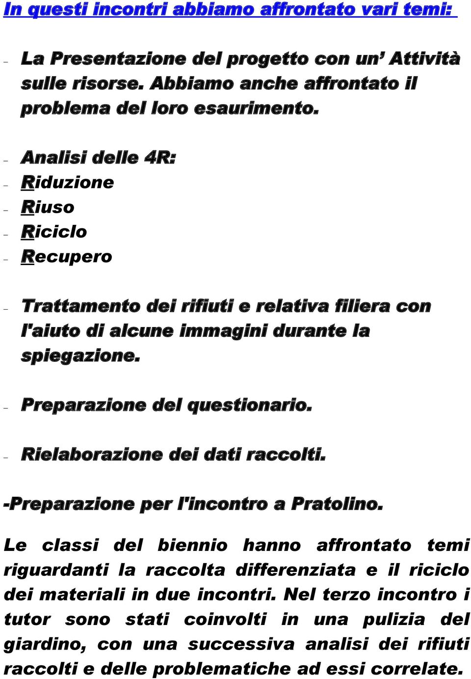 Rielaborazione dei dati raccolti. -Preparazione per l'incontro a Pratolino.