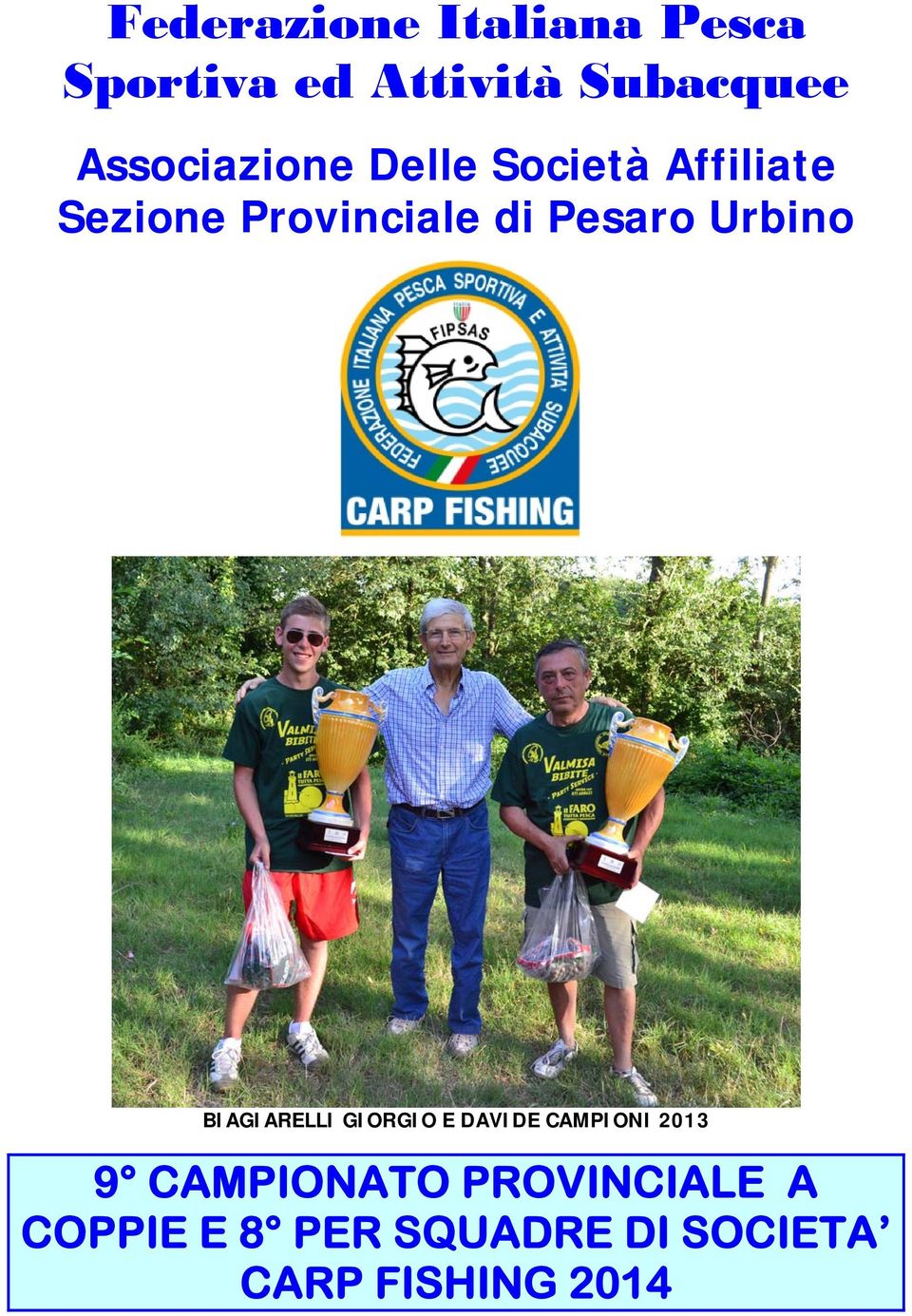 Pesaro Urbino BIAGIARELLI GIORGIO E DAVIDE CAMPIONI 2013 9