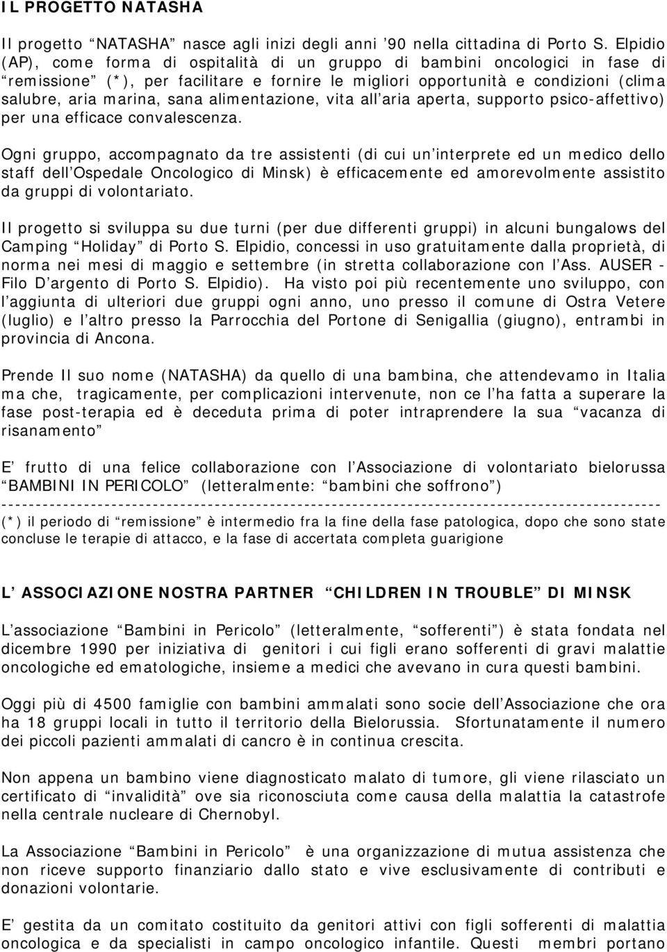 alimentazione, vita all aria aperta, supporto psico-affettivo) per una efficace convalescenza.