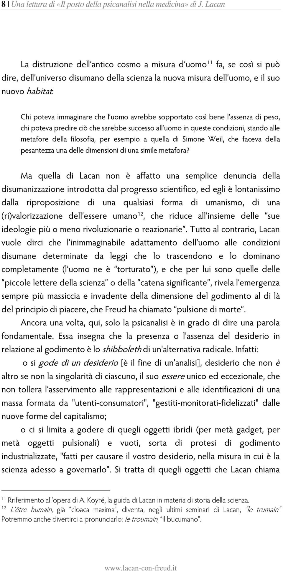 uomo avrebbe sopportato così bene l assenza di peso, chi poteva predire ciò che sarebbe successo all uomo in queste condizioni, stando alle metafore della filosofia, per esempio a quella di Simone