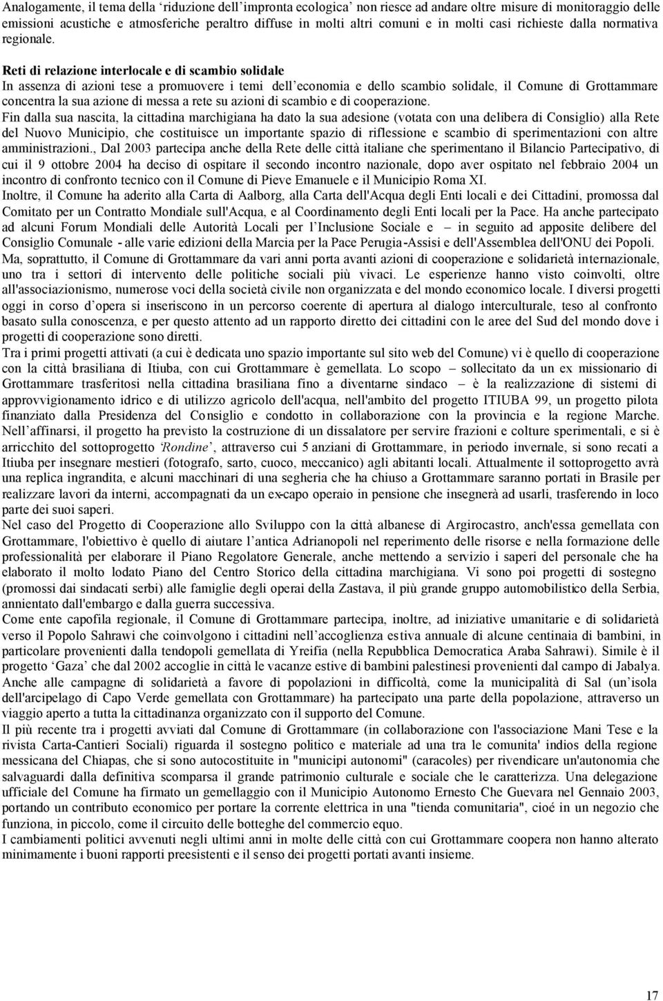 Reti di relazione interlocale e di scambio solidale In assenza di azioni tese a promuovere i temi dell economia e dello scambio solidale, il Comune di Grottammare concentra la sua azione di messa a