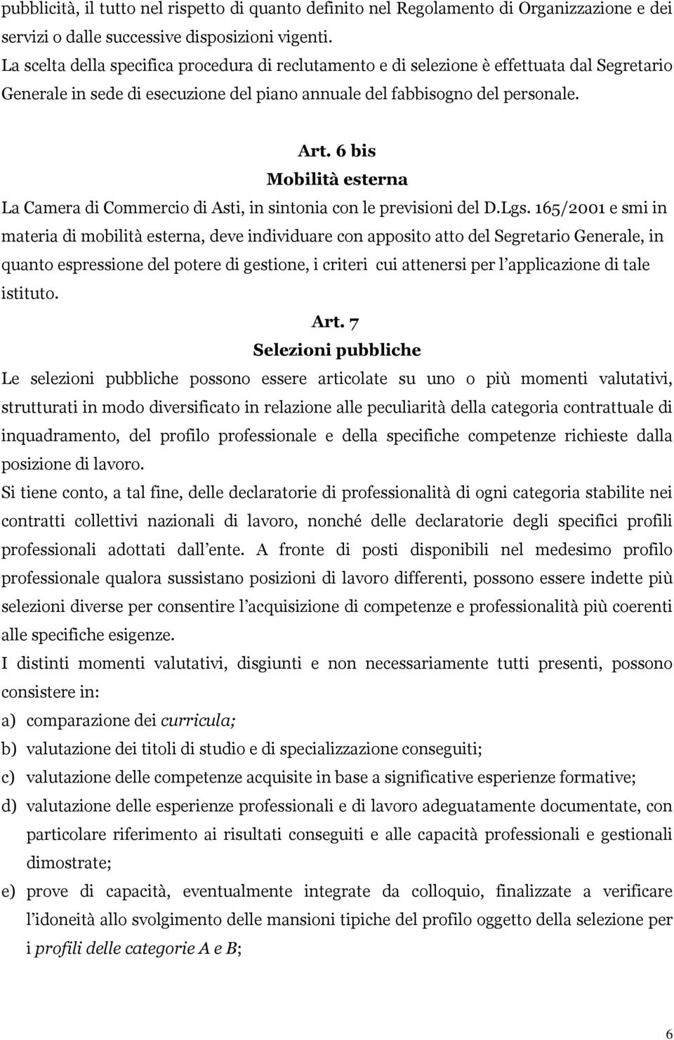 6 bis Mobilità esterna La Camera di Commercio di Asti, in sintonia con le previsioni del D.Lgs.
