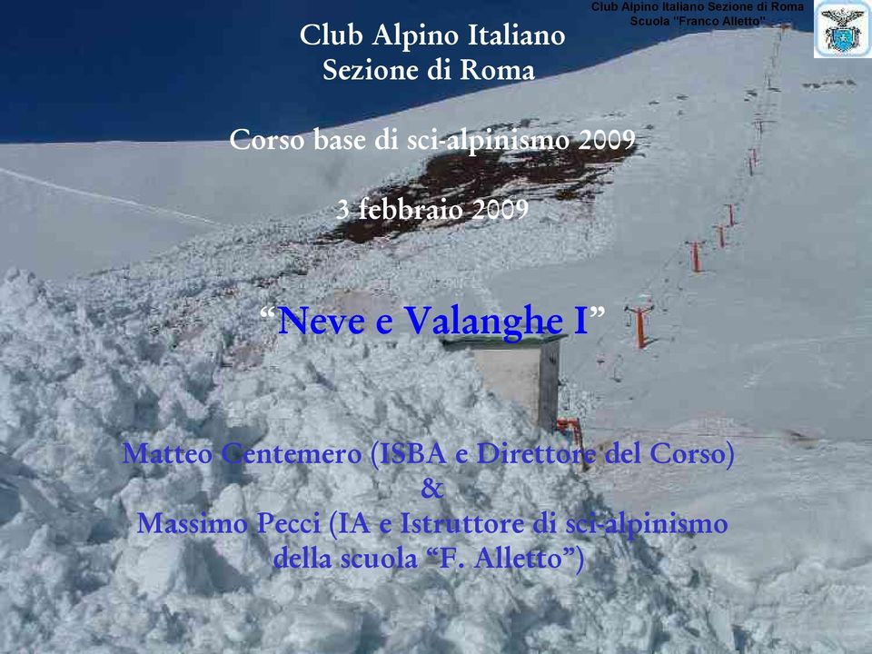 febbraio 2009 Neve e Valanghe I Matteo Centemero (ISBA e Direttore del