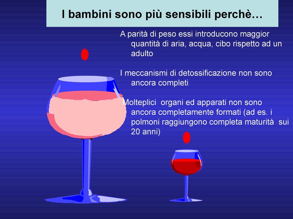 detossificazione non sono ancora completi Molteplici organi ed apparati non