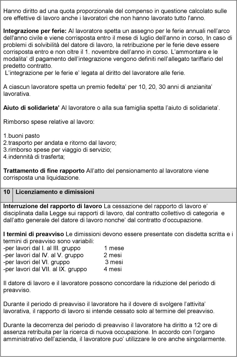 solvibilità del datore di lavoro, la retribuzione per le ferie deve essere corrisposta entro e non oltre il 1. novembre dell anno in corso.