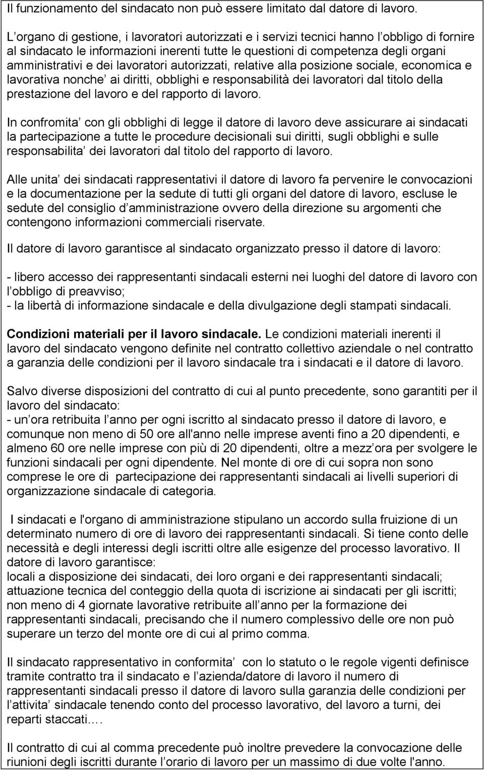 lavoratori autorizzati, relative alla posizione sociale, economica e lavorativa nonche ai diritti, obblighi e responsabilità dei lavoratori dal titolo della prestazione del lavoro e del rapporto di