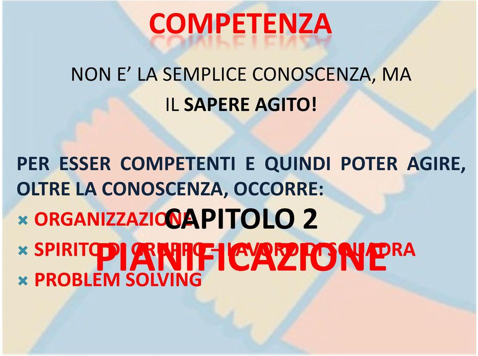 PER ESSER COMPETENTI E QUINDI POTER AGIRE, OLTRE LA