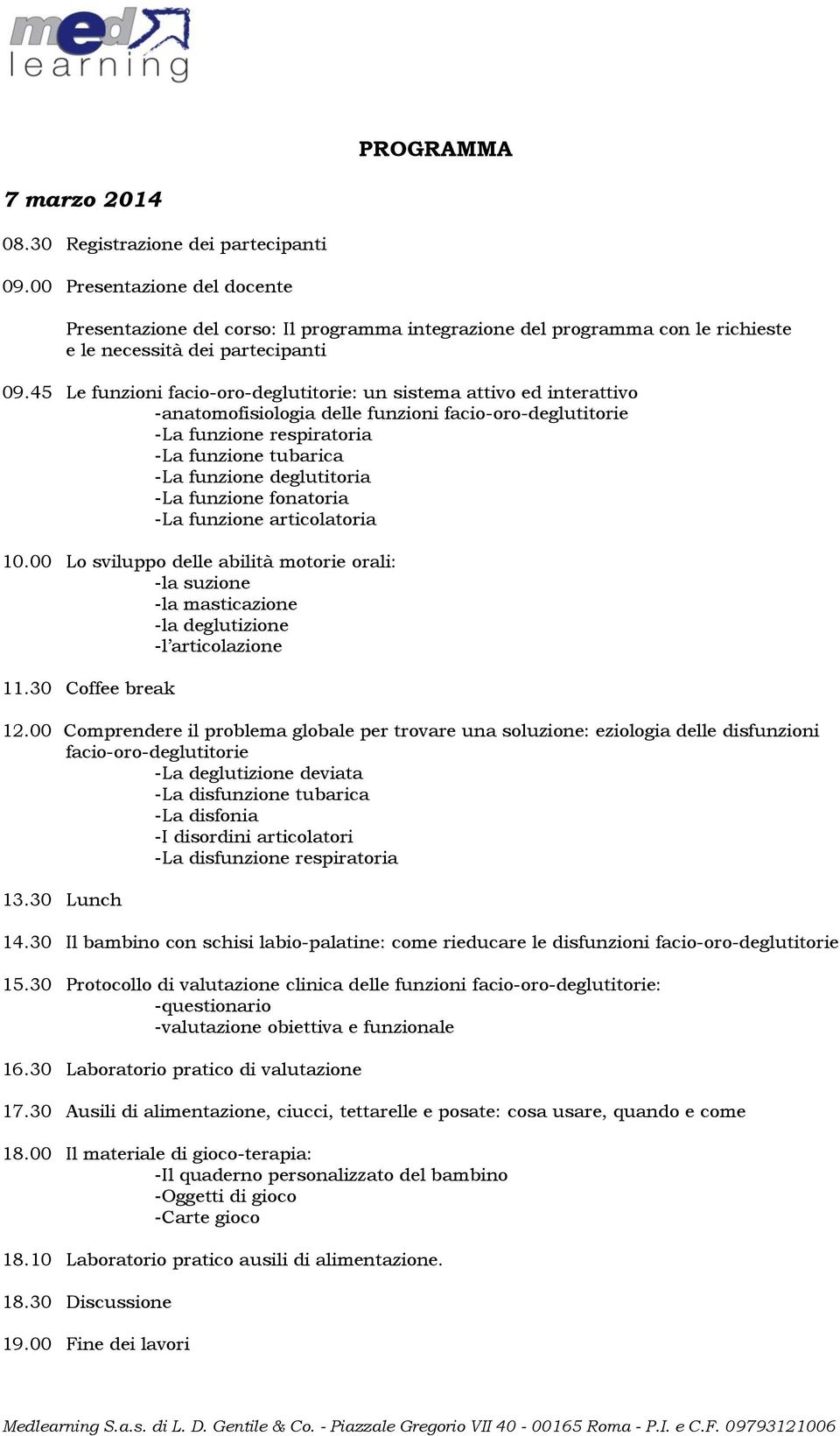 45 Le funzioni facio-oro-deglutitorie: un sistema attivo ed interattivo - anatomofisiologia delle funzioni facio-oro-deglutitorie - La funzione respiratoria - La funzione tubarica - La funzione