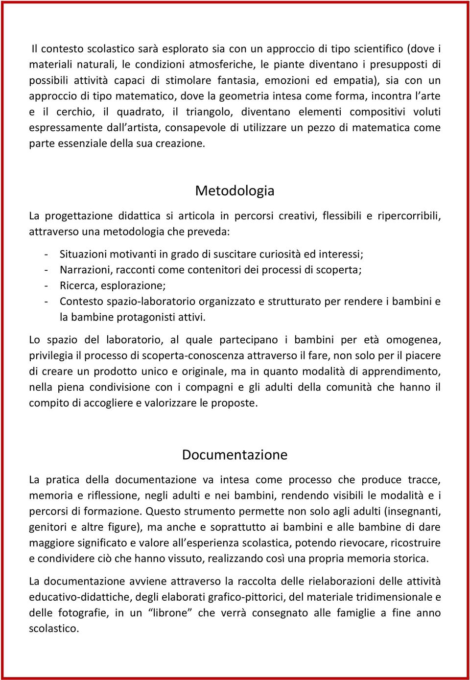 compositivi voluti espressamente dall artista, consapevole di utilizzare un pezzo di matematica come parte essenziale della sua creazione.