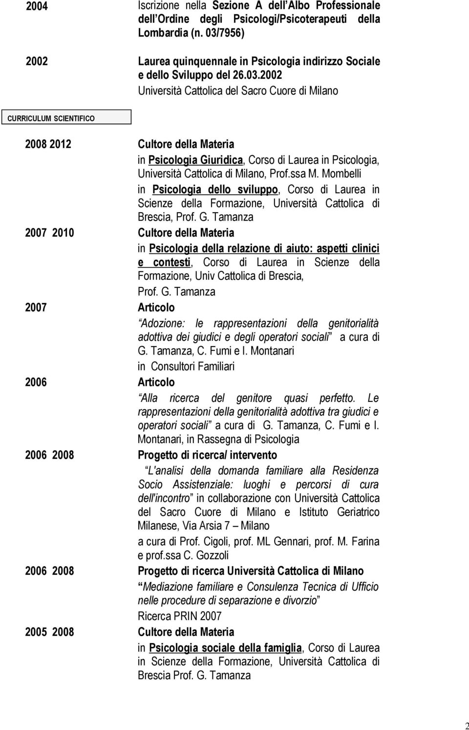 in Psicologia Giuridica, Corso di Laurea in Psicologia, Università Cattolica di Milano, Prof.ssa M.