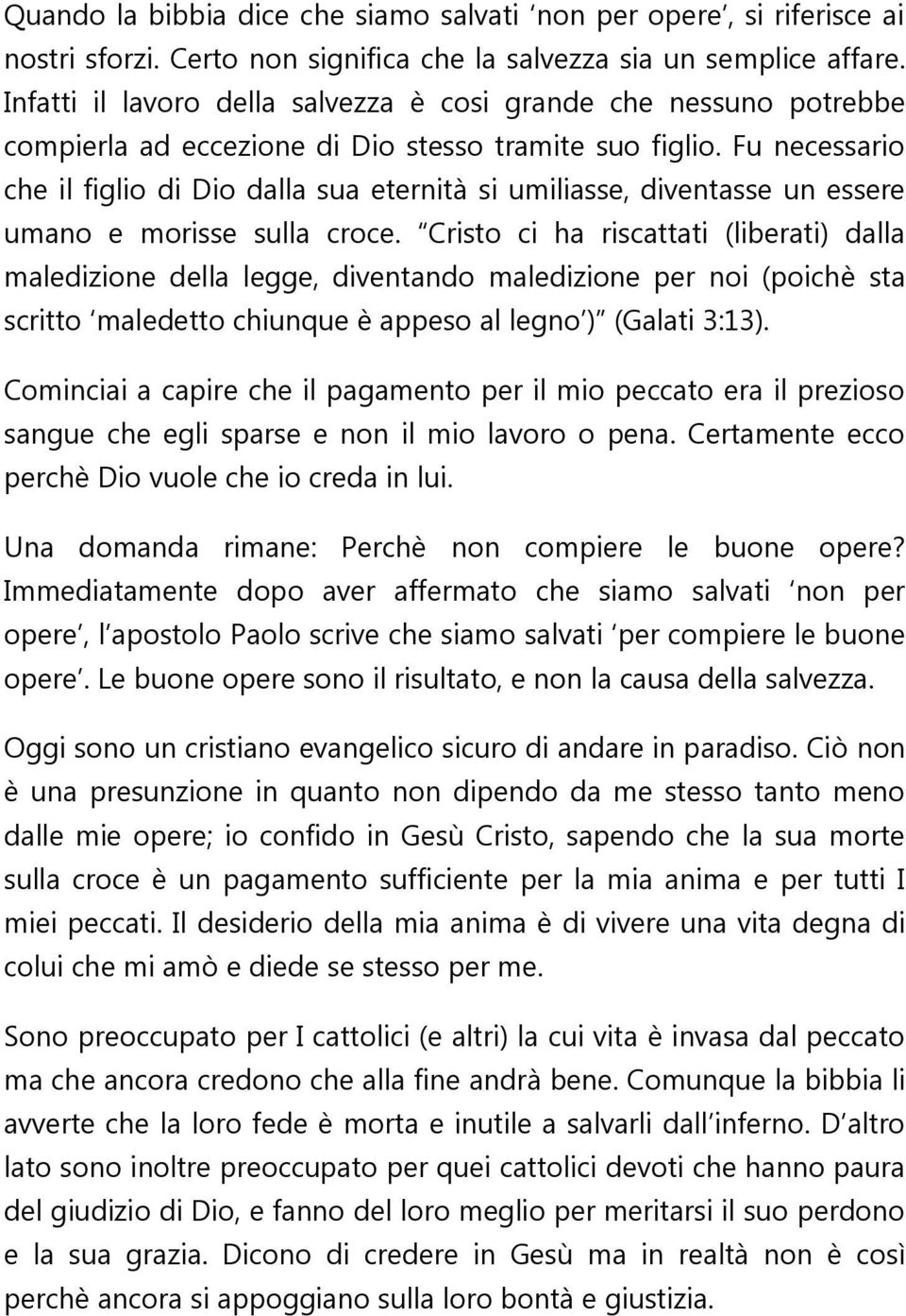 Fu necessario che il figlio di Dio dalla sua eternità si umiliasse, diventasse un essere umano e morisse sulla croce.