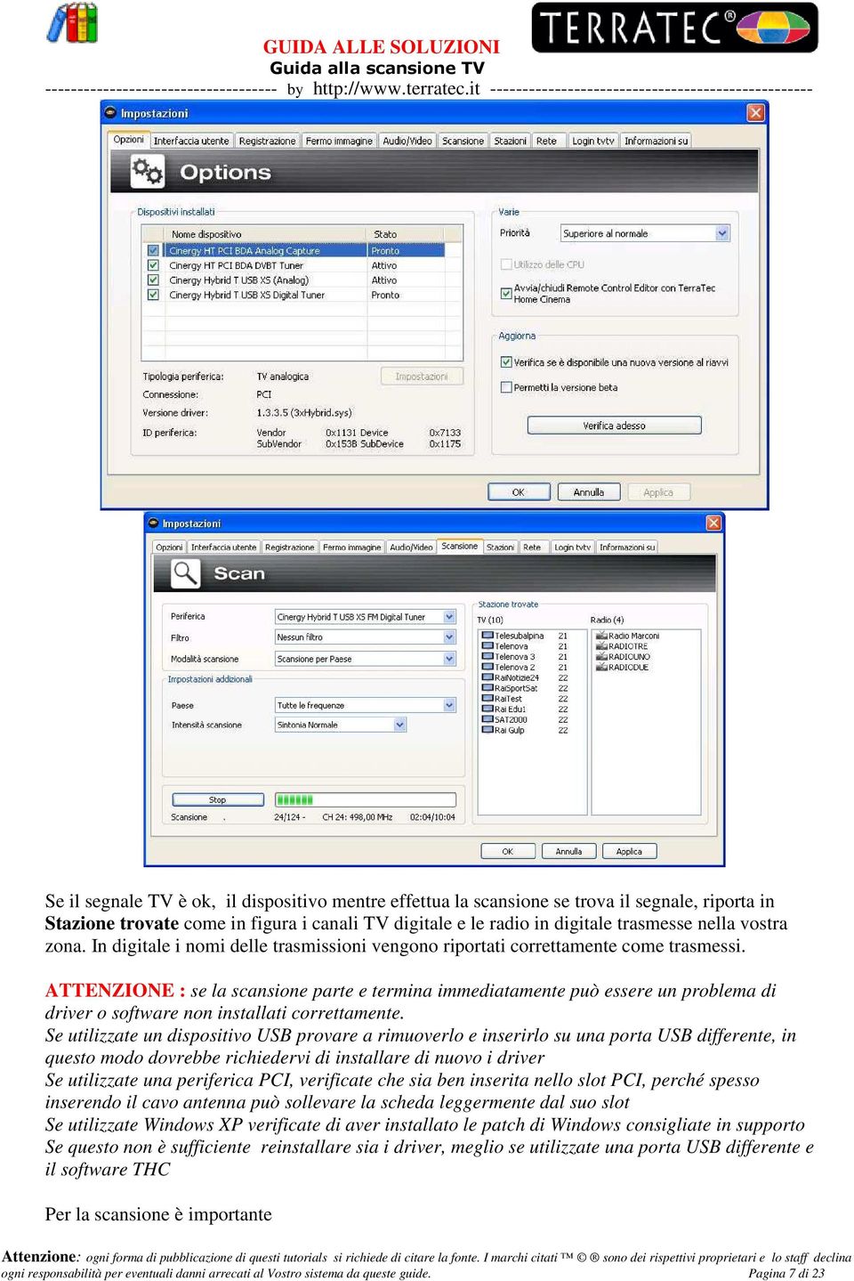 ATTENZIONE : se la scansione parte e termina immediatamente può essere un problema di driver o software non installati correttamente.