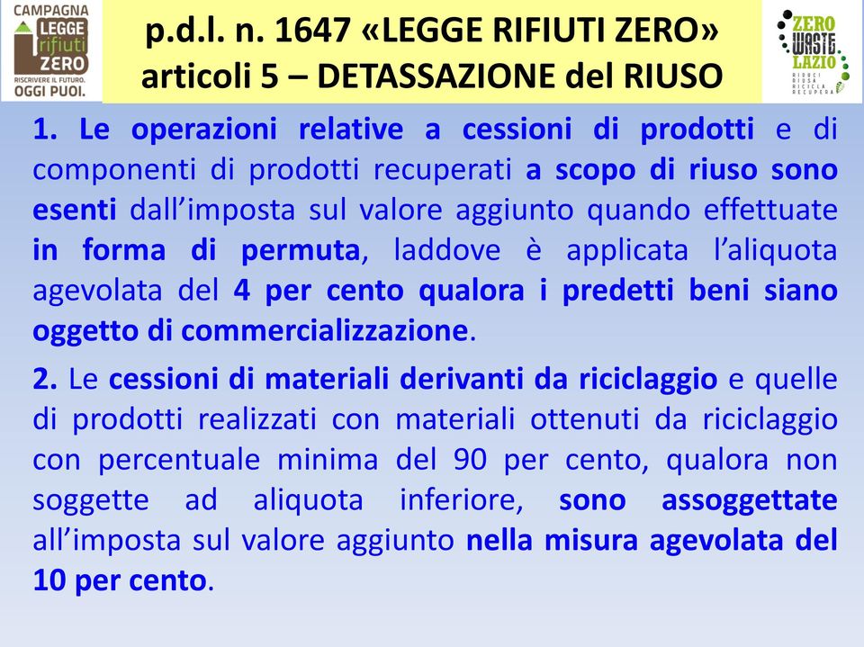 forma di permuta, laddove è applicata l aliquota agevolata del 4 per cento qualora i predetti beni siano oggetto di commercializzazione. 2.