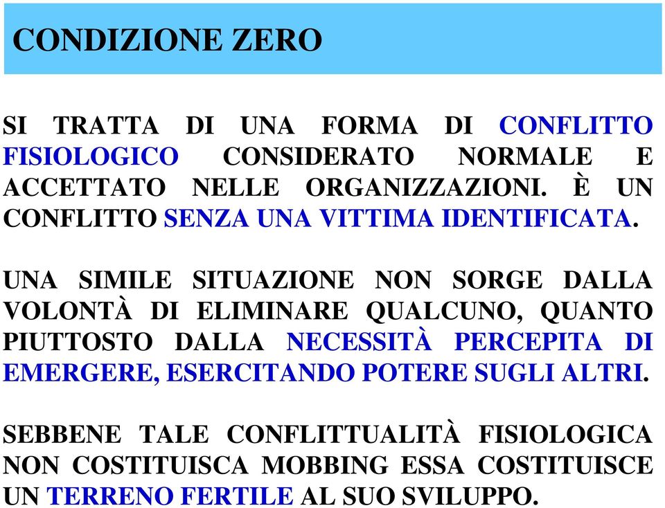 UNA SIMILE SITUAZIONE NON SORGE DALLA VOLONTÀ DI ELIMINARE QUALCUNO, QUANTO PIUTTOSTO DALLA NECESSITÀ