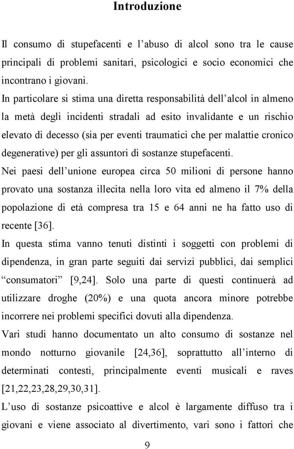 malattie cronico degenerative) per gli assuntori di sostanze stupefacenti.