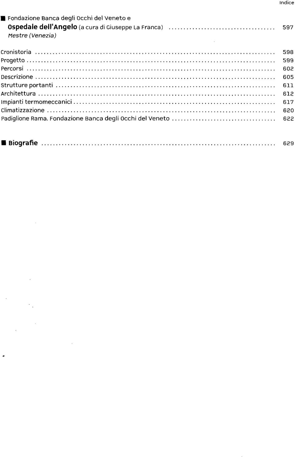 Descrizione 605 Strutture portanti 611 Architettura 612 Impianti termomeccanici 617