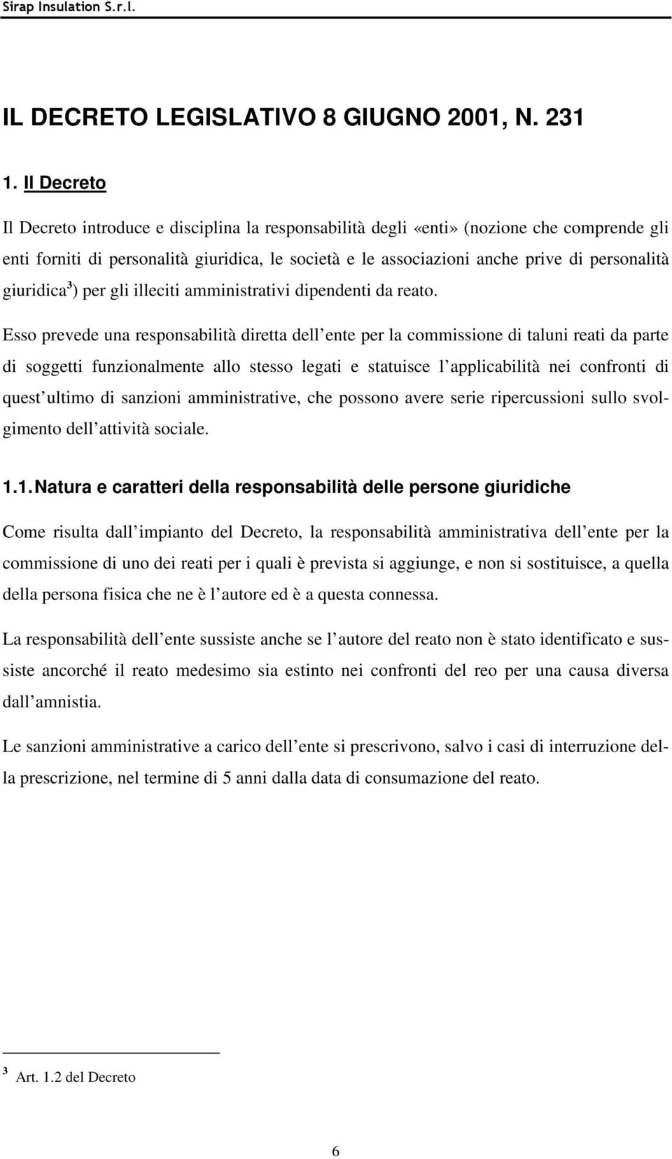 giuridica 3 ) per gli illeciti amministrativi dipendenti da reato.