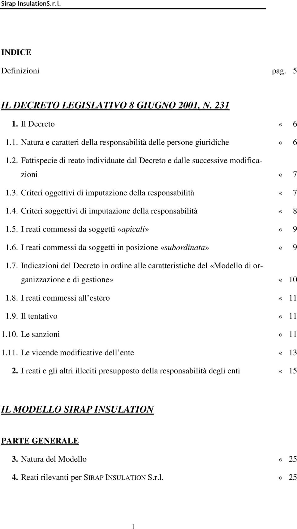 I reati commessi da soggetti in posizione «subordinata» «9 1.7. Indicazioni del Decreto in ordine alle caratteristiche del «Modello di organizzazione e di gestione» «10 1.8.