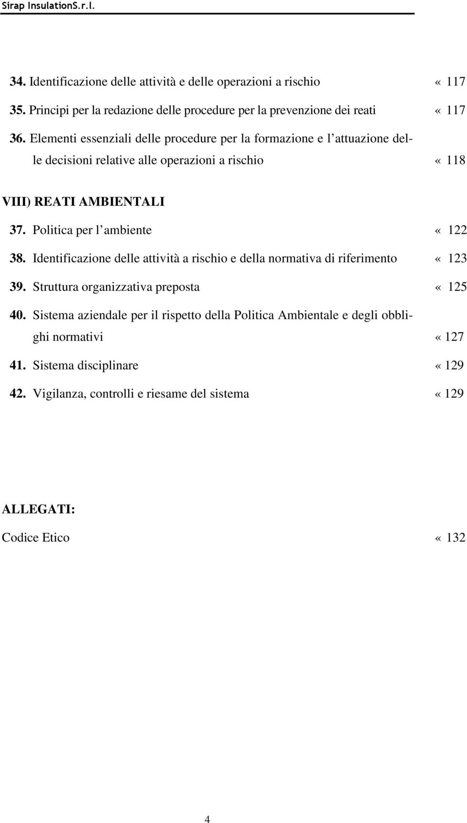 Elementi essenziali delle procedure per la formazione e l attuazione delle decisioni relative alle operazioni a rischio «118 VIII) REATI AMBIENTALI 37.