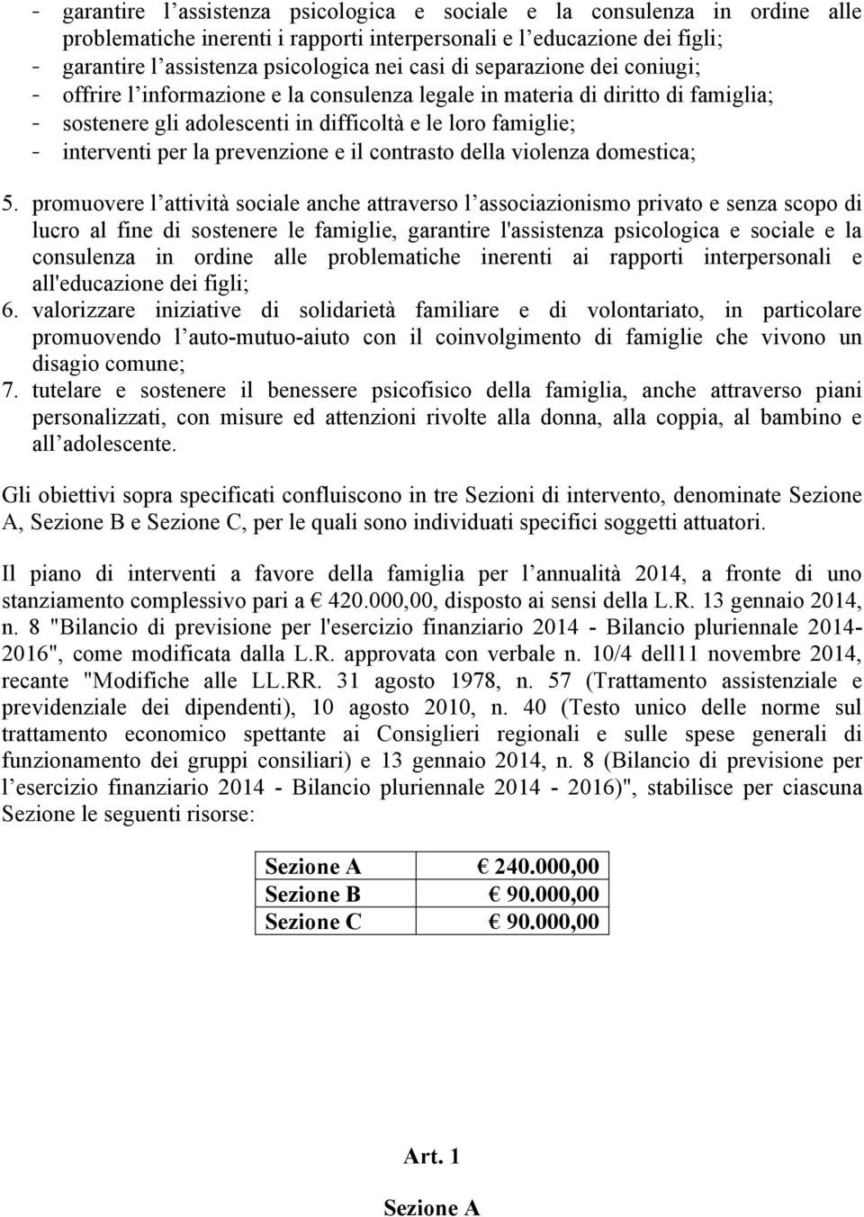 prevenzione e il contrasto della violenza domestica; 5.