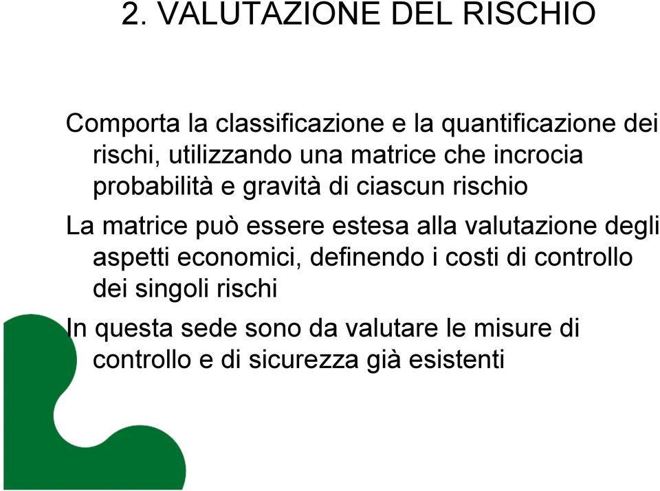 essere estesa alla valutazione degli aspetti economici, definendo i costi di controllo dei