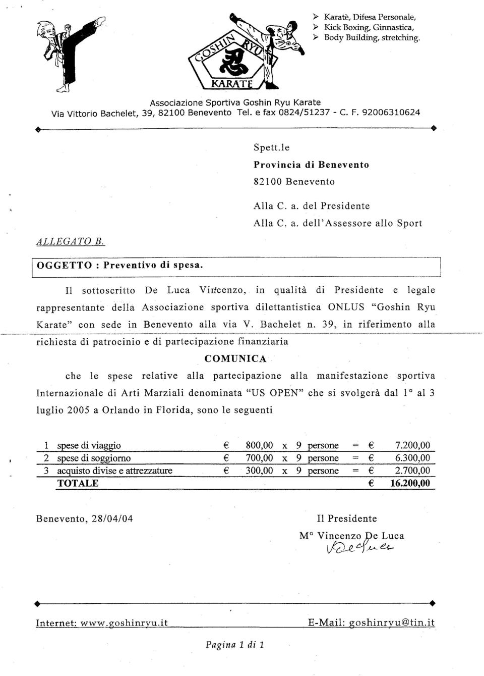 Il sottoscritto De Luca Vincenzo, in qualità di Presidente e legale rappresentante della Associazione sportiva dilettantistica ONLUS "Goshin Ryu Karate" con sede in Benevento alla via V. Bachelet n.