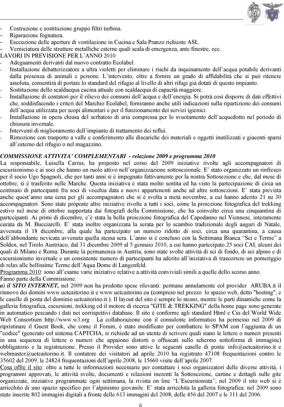 LAVORI IN PREVISIONE PER L ANNO 2010 - Adeguamenti derivanti dal nuovo contratto Ecolabel.