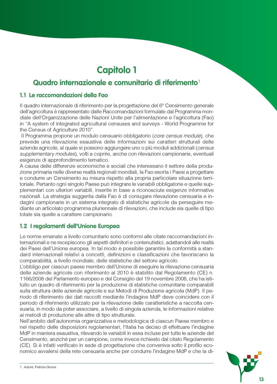 mondiale dell Organizzazione delle Nazioni Unite per l alimentazione e l agricoltura (Fao) in A system of integrated agricultural censuses and surveys - World Programme for the Census of Agriculture