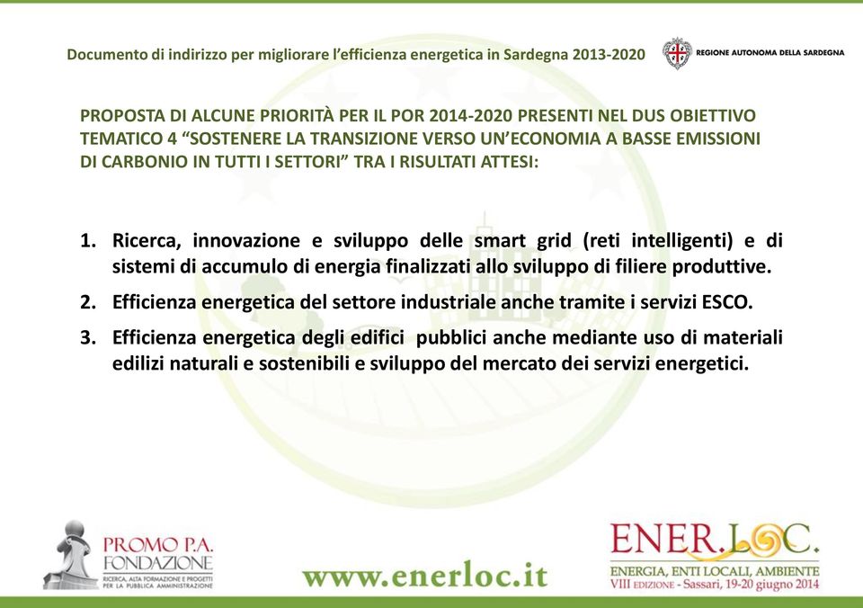 Ricerca, innovazione e sviluppo delle smart grid (reti intelligenti) e di sistemi di accumulo di energia finalizzati allo sviluppo di filiere