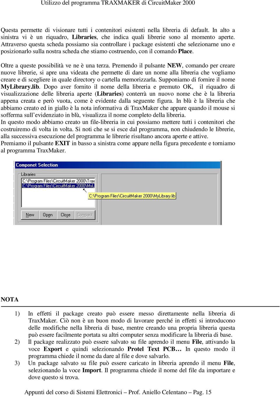 Oltre a queste possibilità ve ne è una terza.