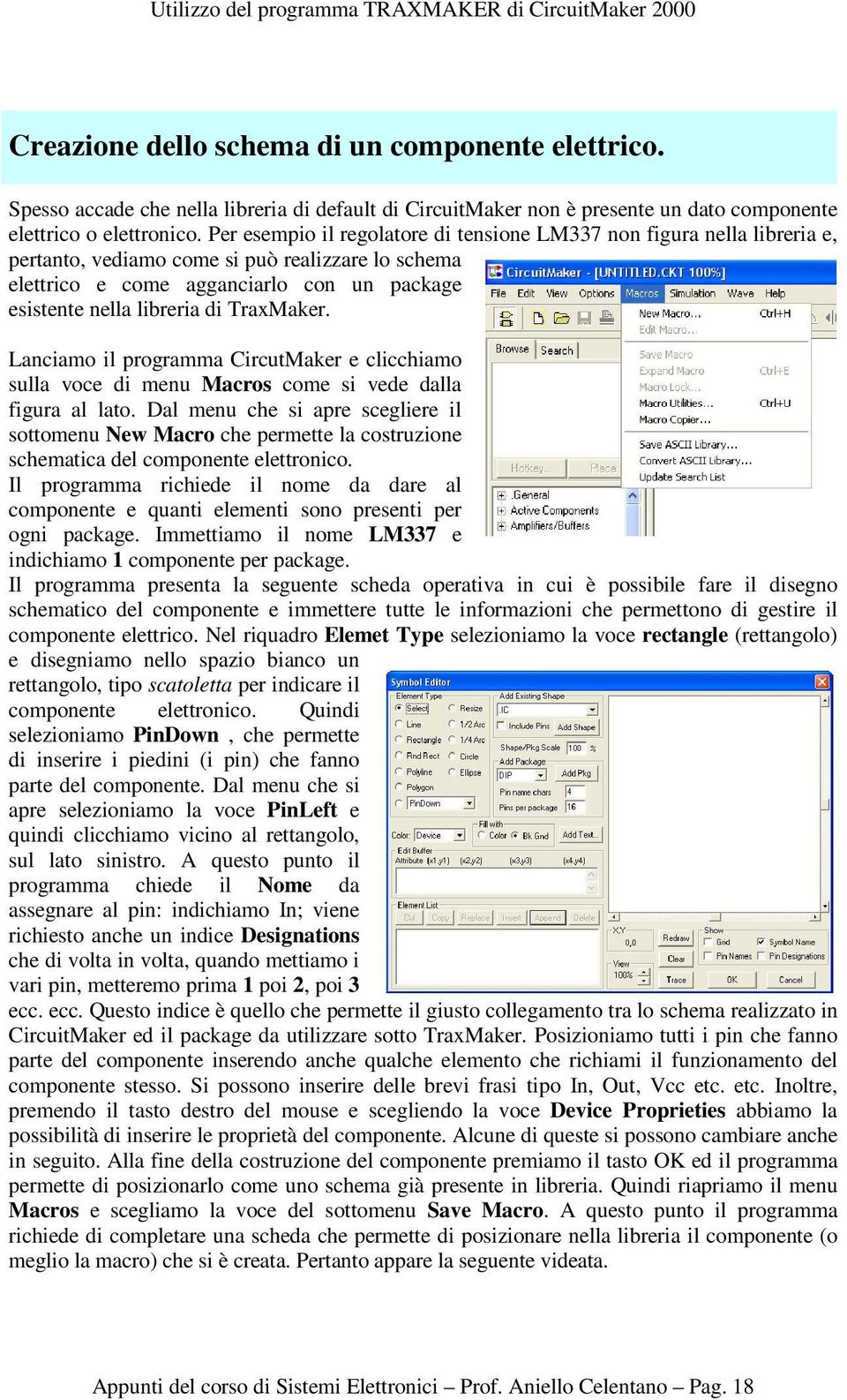 TraxMaker. Lanciamo il programma CircutMaker e clicchiamo sulla voce di menu Macros come si vede dalla figura al lato.