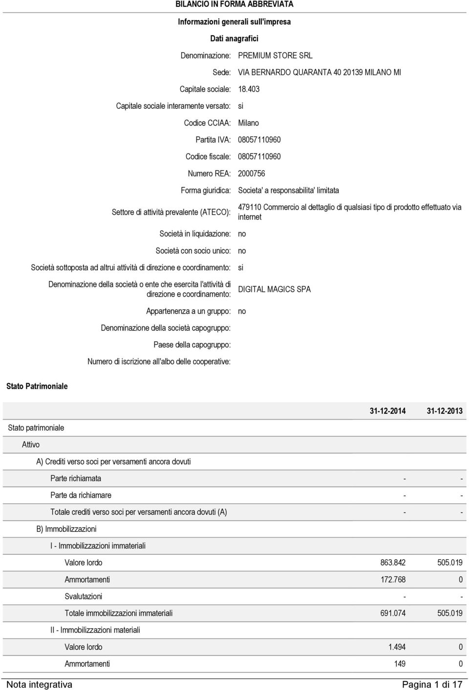 Società in liquidazione: Società con socio unico: Società sottoposta ad altrui attività di direzione e coordinamento: Denominazione della società o ente che esercita l'attività di direzione e