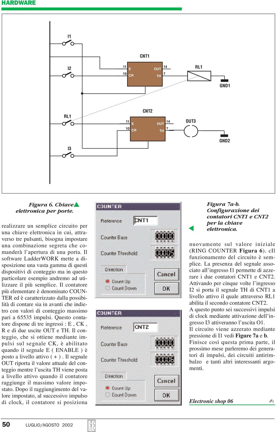 Il software LadderWORK mette a disposizione una vasta gamma di questi dispositivi di conteggio ma in questo particolare esempio andremo ad utilizzare il più semplice.