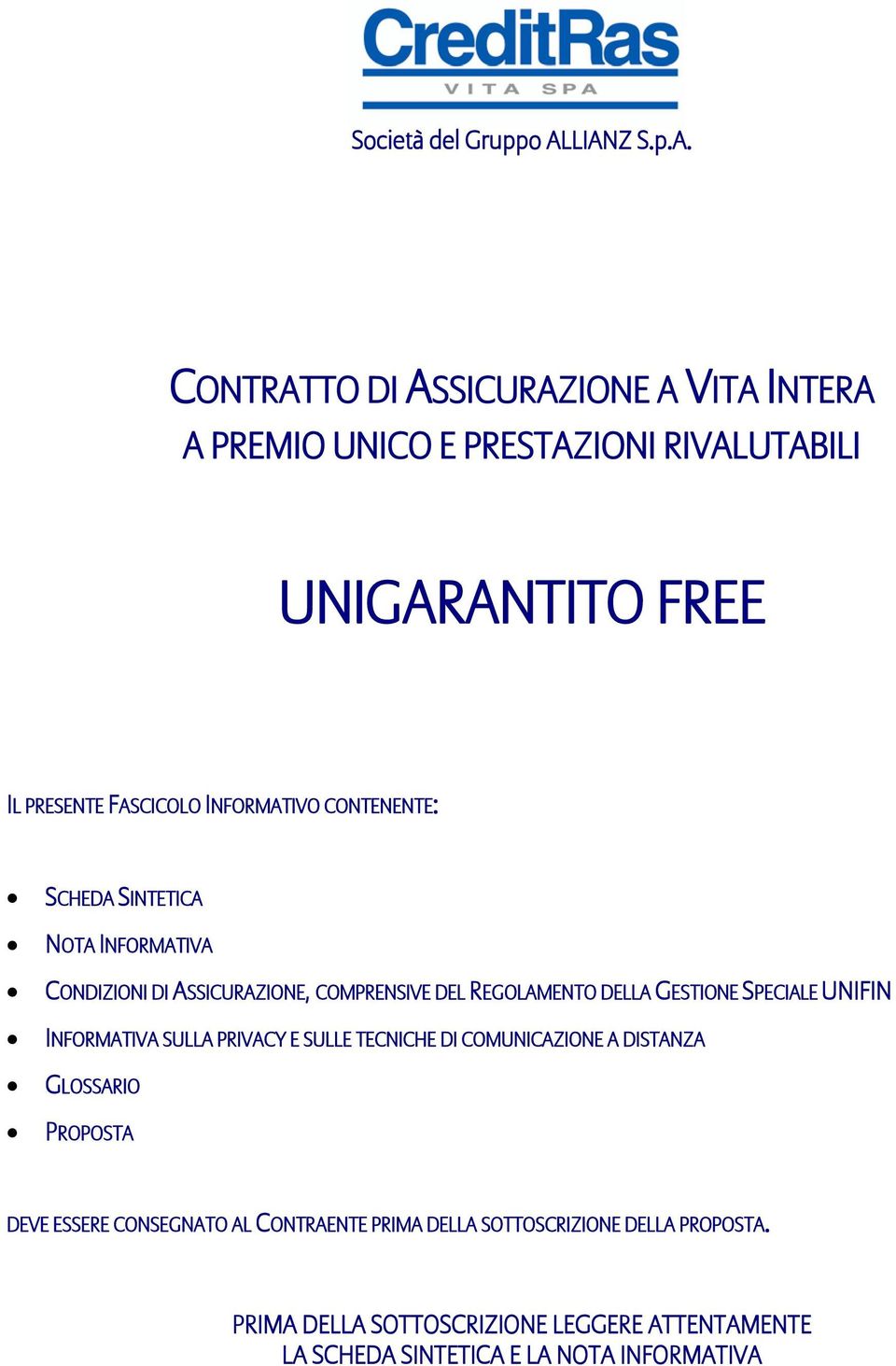 INFORMATIVO CONTENENTE: SCHEDA SINTETICA NOTA INFORMATIVA CONDIZIONI DI ASSICURAZIONE, COMPRENSIVE DEL REGOLAMENTO DELLA GESTIONE SPECIALE