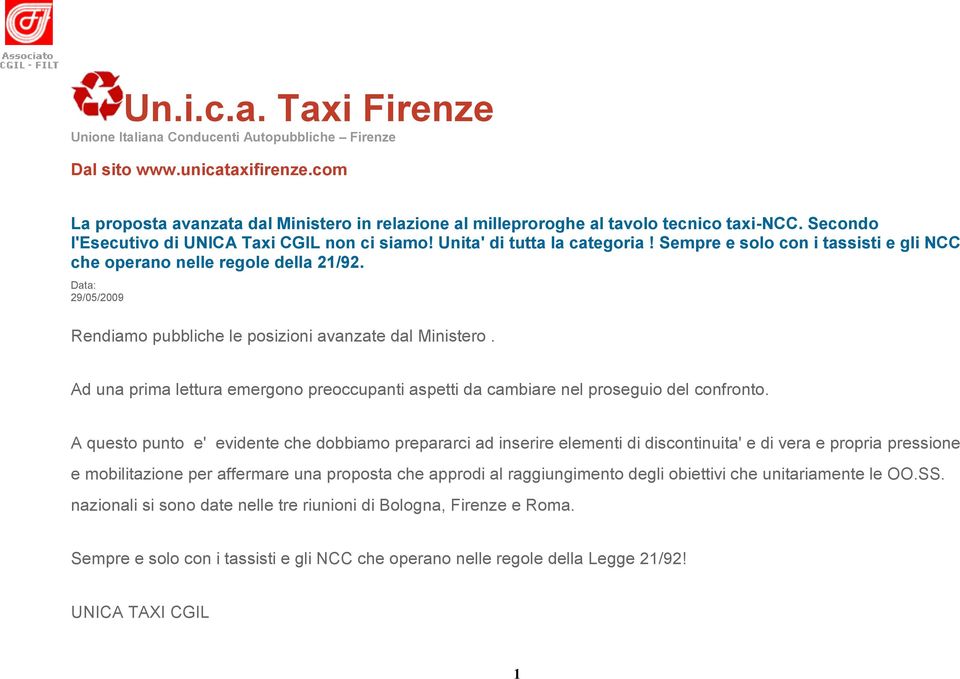 Data: 29/05/2009 Rendiamo pubbliche le posizioni avanzate dal Ministero. Ad una prima lettura emergono preoccupanti aspetti da cambiare nel proseguio del confronto.