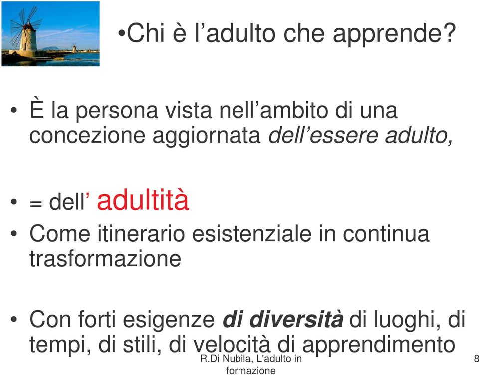 essere adulto, = dell adultità Come itinerario esistenziale in